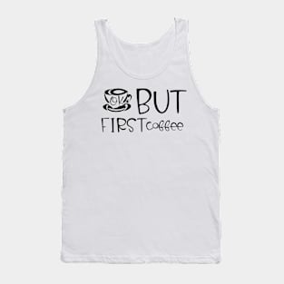 ok, but first coffee Tank Top